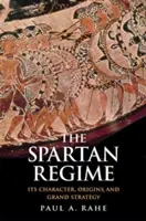 Das spartanische Regime: Sein Charakter, seine Ursprünge und seine große Strategie - The Spartan Regime: Its Character, Origins, and Grand Strategy