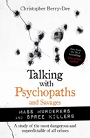 Gespräche mit Psychopathen und Wilden: Massenmörder und Amokläufer - Talking with Psychopaths and Savages: Mass Murderers and Spree Killers