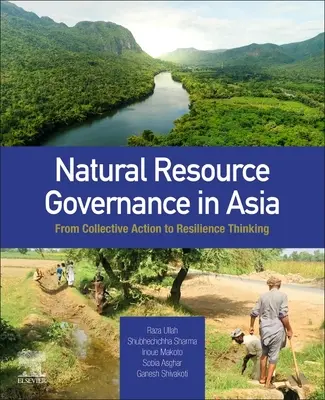 Governance für natürliche Ressourcen in Asien: Vom kollektiven Handeln zum Resilienz-Denken - Natural Resource Governance in Asia: From Collective Action to Resilience Thinking