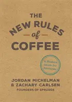 Die neuen Regeln für Kaffee: Ein moderner Leitfaden für jedermann - The New Rules of Coffee: A Modern Guide for Everyone