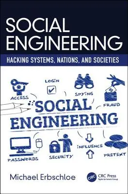 Social Engineering: Hacken von Systemen, Nationen und Gesellschaften - Social Engineering: Hacking Systems, Nations, and Societies