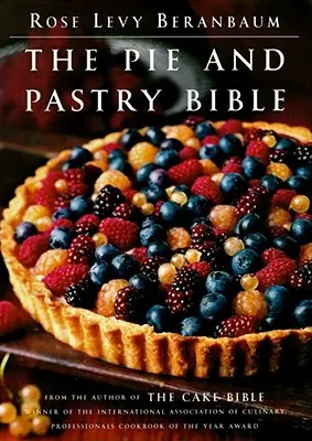 Die Bibel für Kuchen und Gebäck - The Pie and Pastry Bible