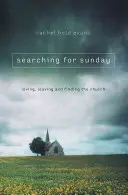 Auf der Suche nach dem Sonntag: Lieben, Verlassen und Finden der Kirche - Searching for Sunday: Loving, Leaving, and Finding the Church