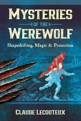 Die Geheimnisse des Werwolfs: Gestaltwandler, Magie und Schutz - Mysteries of the Werewolf: Shapeshifting, Magic, and Protection