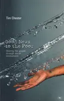 Gute Nachricht für die Armen - Das Evangelium durch soziales Engagement (Chester Dr. Tim (Autor)) - Good news to the poor - The Gospel Through Social Involvement (Chester Dr Tim (Author))