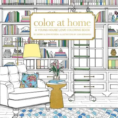 Farbe zu Hause: Ein junges Haus Liebe Malbuch - Color at Home: A Young House Love Coloring Book