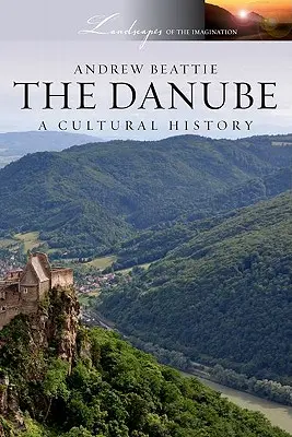 Die Donau: Eine Kulturgeschichte - The Danube: A Cultural History