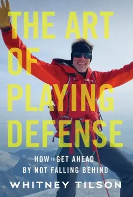 Die Kunst, sich zu verteidigen: Wie man vorankommt, ohne zurückzufallen - The Art of Playing Defense: How to Get Ahead by Not Falling Behind