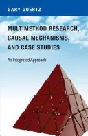 Multimethodenforschung, Kausalmechanismen und Fallstudien: Ein integrierter Ansatz - Multimethod Research, Causal Mechanisms, and Case Studies: An Integrated Approach