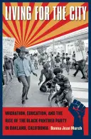 Leben für die Stadt: Migration, Bildung und der Aufstieg der Black Panther Party in Oakland, Kalifornien - Living for the City: Migration, Education, and the Rise of the Black Panther Party in Oakland, California