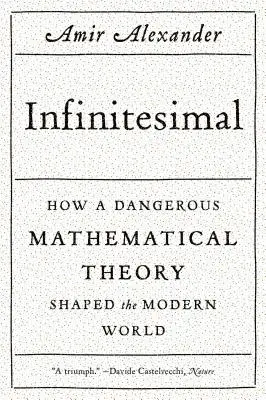 Infinitesimal: Wie eine gefährliche mathematische Theorie die moderne Welt formte - Infinitesimal: How a Dangerous Mathematical Theory Shaped the Modern World