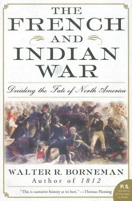 Der Französisch-Indische Krieg: Die Entscheidung über das Schicksal Nordamerikas - The French and Indian War: Deciding the Fate of North America