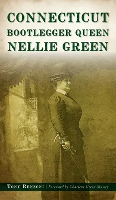 Connecticut Bootlegger-Königin Nellie Green - Connecticut Bootlegger Queen Nellie Green