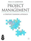 Projektleitung: Ein strategischer Planungsansatz - Project Management: A Strategic Planning Approach