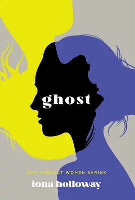 Geist: Warum perfekte Frauen schrumpfen - Ghost: Why Perfect Women Shrink