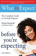 Was Sie erwarten können: Bevor Sie schwanger werden 2nd Edition - What to Expect: Before You're Expecting 2nd Edition