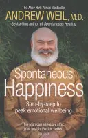 Spontanes Glücklichsein. Andrew Weil - Spontaneous Happiness. Andrew Weil