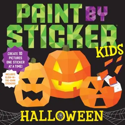 Paint by Sticker Kids: Halloween: Erschaffe 10 Bilder, einen Sticker nach dem anderen! Mit leuchtenden Aufklebern im Dunkeln - Paint by Sticker Kids: Halloween: Create 10 Pictures One Sticker at a Time! Includes Glow-In-The-Dark Stickers