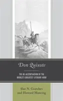 Don Quijote: Die Wiederbelebung des größten literarischen Helden der Welt - Don Quixote: The Re-accentuation of the World's Greatest Literary Hero