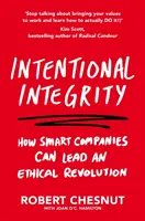 Gewollte Integrität - Wie intelligente Unternehmen eine ethische Revolution anführen können - und warum das für uns alle gut ist - Intentional Integrity - How Smart Companies Can Lead an Ethical Revolution - and Why That's Good for All of Us