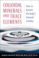 Kolloidale Mineralien und Spurenelemente: Wie man die natürliche Vitalität des Körpers wiederherstellt - Colloidal Minerals and Trace Elements: How to Restore the Body's Natural Vitality