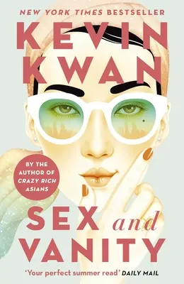 Sex und Eitelkeit - von der Bestsellerautorin von Crazy Rich Asians - Sex and Vanity - from the bestselling author of Crazy Rich Asians