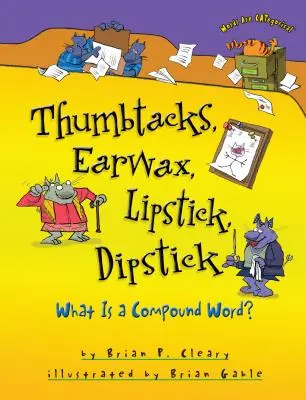 Reißzwecken, Ohrenschmalz, Lippenstift, Wattestäbchen: Was ist ein zusammengesetztes Wort? - Thumbtacks, Earwax, Lipstick, Dipstick: What Is a Compound Word?