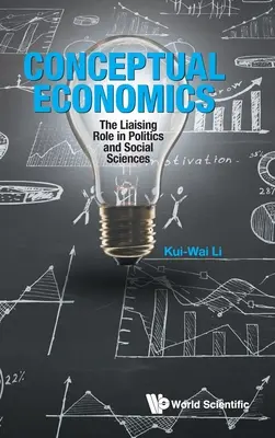 Konzeptionelle Ökonomie: Die verbindende Rolle in Politik und Sozialwissenschaften - Conceptual Economics: The Liaising Role in Politics and Social Sciences