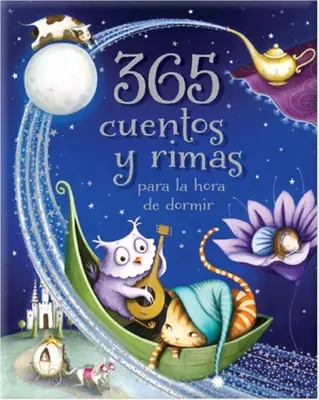 365 Cuentos Y Rimas Para La Hora de Dormir = 365 Märchen und Reime für die Schlafenszeit - 365 Cuentos Y Rimas Para La Hora de Dormir = 365 Tales and Rhymes for Bedtime