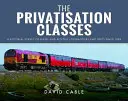 Die Klassen der Privatisierung: Eine bildliche Übersicht über Diesel- und Elektrolokomotiven und -einheiten seit 1994 - The Privatisation Classes: A Pictorial Survey of Diesel and Electric Locomotives and Units Since 1994