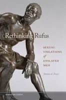 Rethinking Rufus: Sexuelle Übergriffe versklavter Männer - Rethinking Rufus: Sexual Violations of Enslaved Men