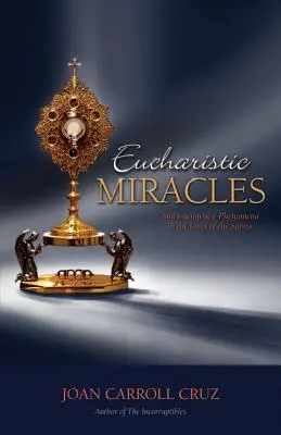 Eucharistische Wunder: Und eucharistische Phänomene im Leben der Heiligen - Eucharistic Miracles: And Eucharistic Phenomenon in the Lives of the Saints