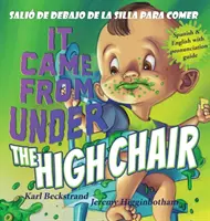 It Came from Under the Highchair - Sali de debajo de la silla para comer: Ein Rätsel auf Englisch & Spanisch - It Came from Under the Highchair - Sali de debajo de la silla para comer: A Mystery in English & Spanish