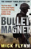 Bullet Magnet - Großbritanniens höchstdekorierter Frontsoldat - Bullet Magnet - Britain's Most Highly Decorated Frontline Soldier