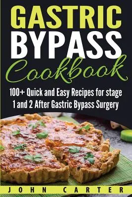 Gastric Bypass Kochbuch: 100+ schnelle und einfache Rezepte für Stufe 1 und 2 nach der Magenbypass-Operation - Gastric Bypass Cookbook: 100+ Quick and Easy Recipes for stage 1 and 2 After Gastric Bypass Surgery