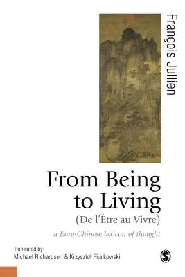 Vom Sein zum Leben: Ein europäisch-chinesisches Lexikon des Denkens - From Being to Living: A Euro-Chinese Lexicon of Thought