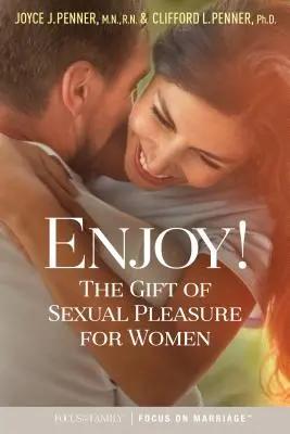 Genießen Sie! Die Gabe des sexuellen Vergnügens für Frauen - Enjoy!: The Gift of Sexual Pleasure for Women