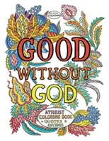 Gut ohne Gott: Atheistisches Malbuch - Zitate & Sprüche - Good Without God: Atheist Coloring Book--Quotes & Sayings