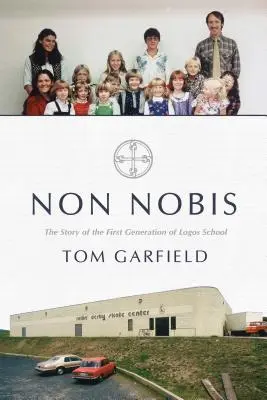 Non Nobis: Die Geschichte der ersten Generation der Logos-Schule - Non Nobis: The Story of the First Generation of Logos School