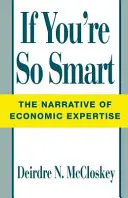 Wenn du so schlau bist: Das Narrativ der ökonomischen Expertise - If You're So Smart: The Narrative of Economic Expertise