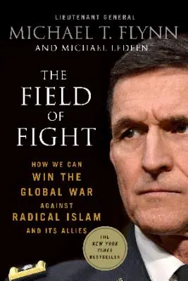 Das Feld des Kampfes: Wie wir den globalen Krieg gegen den radikalen Islam und seine Verbündeten gewinnen können - The Field of Fight: How We Can Win the Global War Against Radical Islam and Its Allies