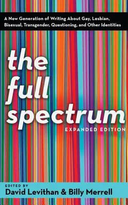 Das volle Spektrum: Eine neue Generation von Büchern über Schwule, Lesben, Bisexuelle, Transgender, Fragende und andere Identitäten - The Full Spectrum: A New Generation of Writing about Gay, Lesbian, Bisexual, Transgender, Questioning, and Other Identities