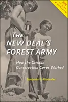 Die Waldarmee des New Deal: Wie das Civilian Conservation Corps funktionierte - The New Deal's Forest Army: How the Civilian Conservation Corps Worked