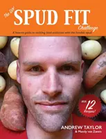 Die DIY Spud Fit Challenge: Ein Leitfaden zur Bekämpfung der Nahrungssucht mit der bescheidenen Kartoffel - The DIY Spud Fit Challenge: A How-To Guide To Tackling Food Addiction With The Humble Spud