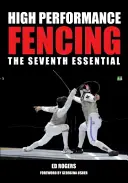 Fechten mit hoher Leistung: Das siebte Essential - High Performance Fencing: The Seventh Essential