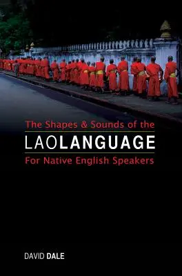 Die Formen und Klänge der laotischen Sprache: Für englische Muttersprachler - The Shapes and Sounds of the Lao Language: For Native English Speakers