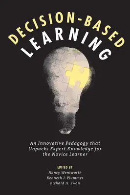 Entscheidungsbasiertes Lernen: Eine innovative Pädagogik, die Expertenwissen für Lernanfänger zugänglich macht - Decision-Based Learning: An Innovative Pedagogy That Unpacks Expert Knowledge for the Novice Learner