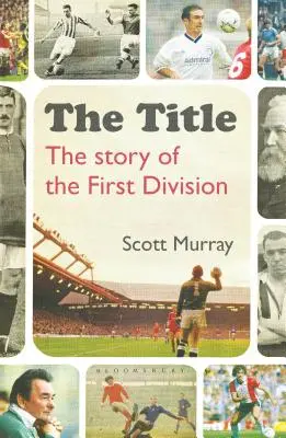 Der Titel: Die Geschichte der ersten Liga - The Title: The Story of the First Division