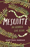 Mesquite: Eine baumartige Liebesaffäre - Mesquite: An Arboreal Love Affair