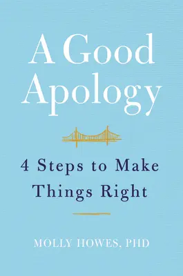 Eine gute Entschuldigung: Vier Schritte, um Dinge richtig zu machen - A Good Apology: Four Steps to Make Things Right